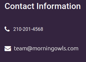 Contact us at 210-201-4568 or email us at team@morningowls.com